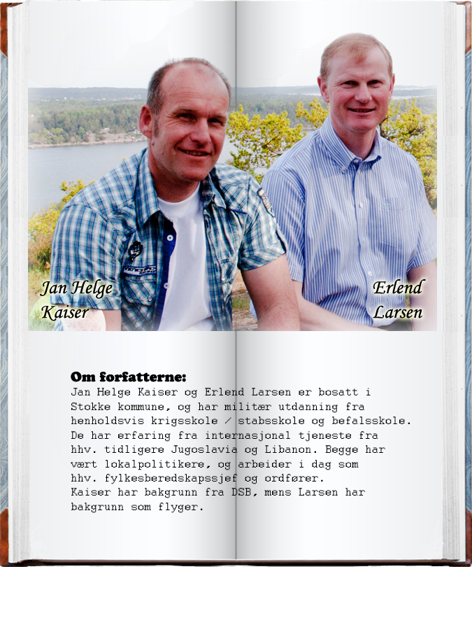 Erlend Larsen og Jan Helge Kaiser- Den kalde  krigen  - og Vestfold. Forfatterene: Jan Helge Kaiser og Erlend Larsen er bosatt i Stokke kommune, og har militær utdanning fra henholdsvis krigsskole / stabsskole og befalsskole. De har erfaring fra internasjonal tjeneste fra hhv. tidligere Jugoslavia og Libanon. Begge har vrt lokalpolitikere, og arbeider i dag som hhv. fylkesberedskapssjef og ordfører. Kaiser har bakgrunn fra DSB, mens Larsen har bakgrunn som flyger.  www.kaldkrig.no